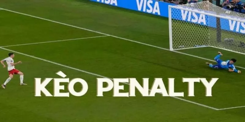 Kèo Penalty là gì? Kinh nghiệm chơi cá cược kèo hiệu quả
