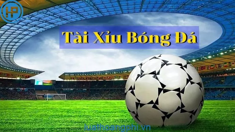 Cách Chơi Tài Xỉu Bóng đá - Bí quyết thắng lớn từ kinh nghiệm thực chiến